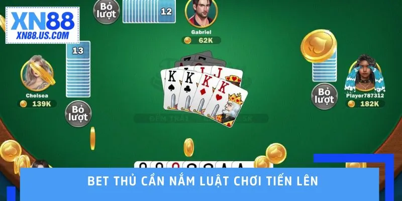 Bet thủ cần nắm luật chơi tiến lên