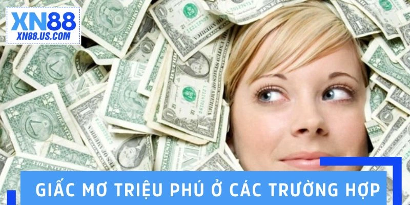 Giải mã giấc mơ triệu phú  trong từng trường hợp