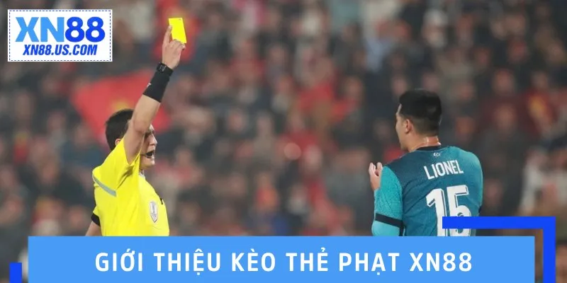 Giới thiệu kèo thẻ phạt XN88