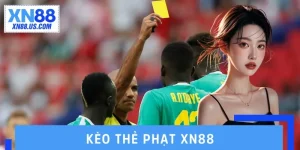 Kèo Thẻ Phạt XN88 – Soi Cược Chuẩn Xác, Vào Tiền Cực Thơm