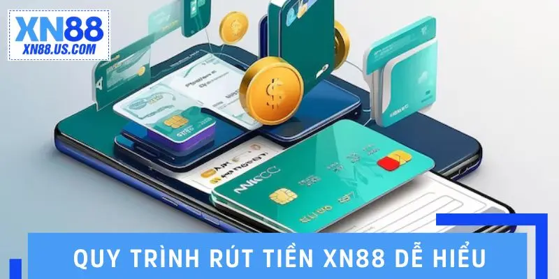 Quy trình rút tiền XN88 dễ hiểu, xử lý siêu tốc