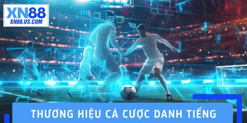 Thương hiệu cá cược danh tiếng góp mặt trong thể thao XN88