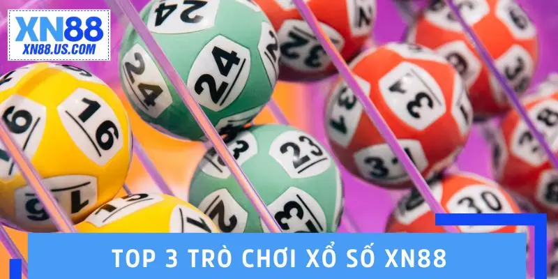Top 3 trò chơi xổ số XN88 khiến người chơi mê mẩn mỗi ngày