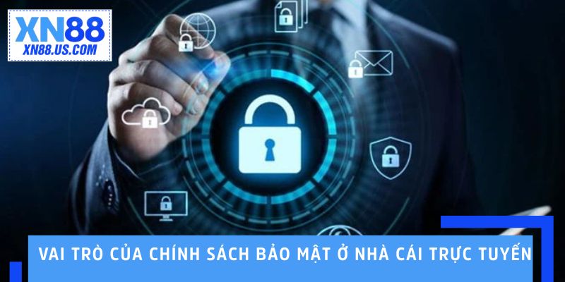 Vai trò của chính sách bảo mật ở nhà cái trực tuyến